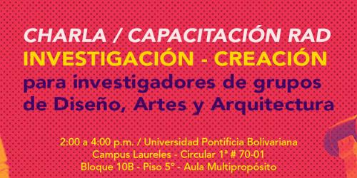 Charla/capacitación sobre Investigación-creación para investigadores de grupos de Diseño, Artes y Arquitectura
