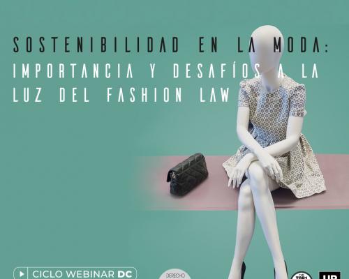 Ciclo: Sostenibilidad en la moda: importancia y desafíos a la luz del fashion law
