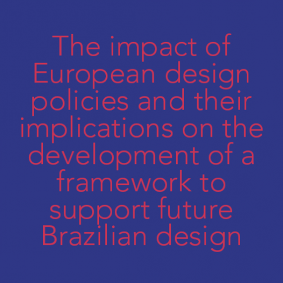 The impact of European design policies and their implications on the development of a framework to support future Brazilian design policies